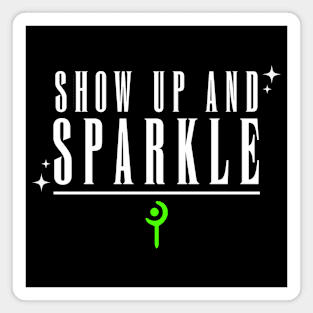 Show up and Sparkle (Green) Magnet